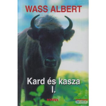 Wass Albert - Kard és kasza I-II. kötet 