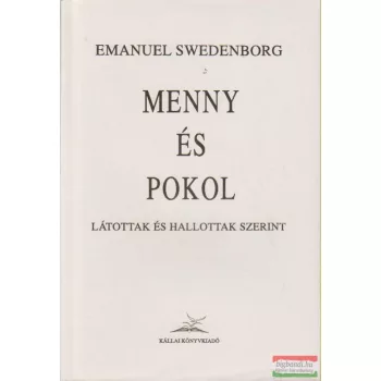   Emanuel Swedenborg - Menny és pokol - látottak és hallottak szerint