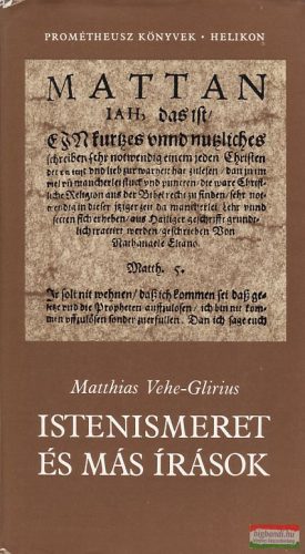 Matthias Vehe-Glirius - Istenismeret és más írások