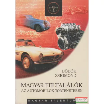   Bödők Zsigmond - Magyar feltalálók az automobilok történetében