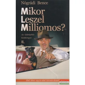   Nógrádi Bence - Mikor leszel milliomos? - Az üzletépítés kézikönyve II.
