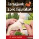 Tom Hindes - Faragjunk apró figurákat - 20 perces munkák 