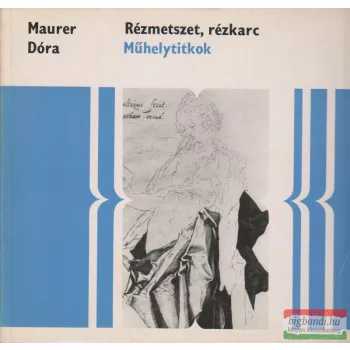 Rézmetszet, rézkarc - Műhelytitkok