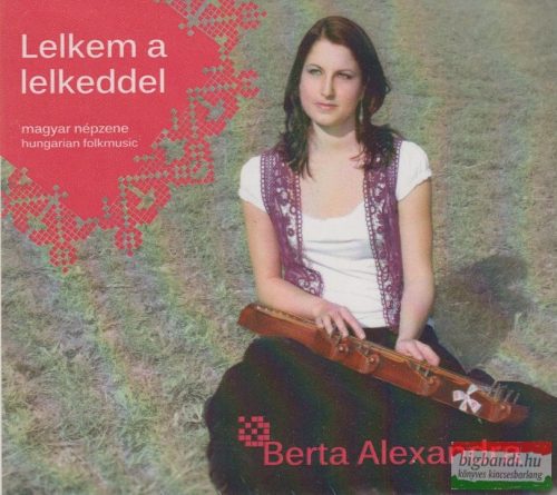 Berta Alexandra - Lelkem a lelkeddel CD