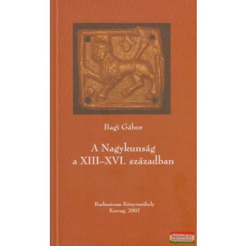 Bagi Gábor - A Nagykunság a XIII-XVI. században