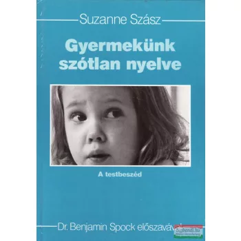   Suzanne Szász - Dr. Benjamin Spock - Gyermekünk szótlan nyelve