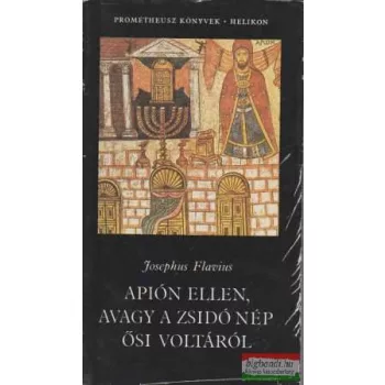   Josephus Flavius - Apión ellen, avagy a zsidó nép ősi voltáról