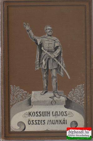 Kossuth Lajos összes munkái VIII. kötet: Kossuth Lajos íratai