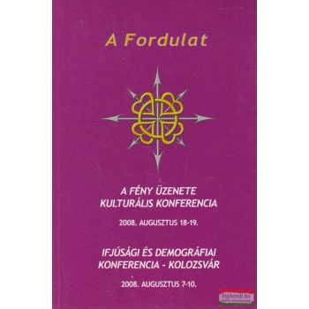   A Fordulat - A fény üzenete kulturális konferencia / Ifjúsági és demográfiai konferencia - Kolozsvár