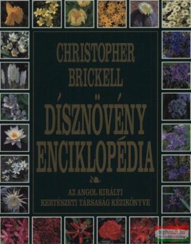 Christopher Brickell - Dísznövény enciklopédia - Az Angol Királyi Kertészeti Társaság kézikönyve