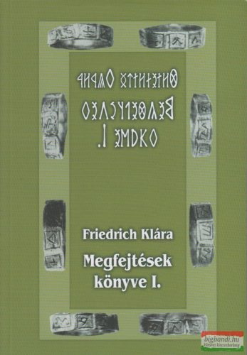 Friedrich Klára - Megfejtések könyve I.