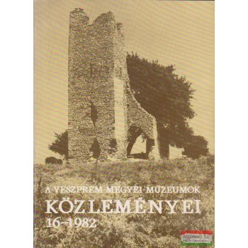   Törőcsik Zoltán, Uzsoki András szerk. - A Veszprém Megyei Múzeumok közleményei 16. - 1982