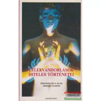 Lélekvándorlások hiteles történetei