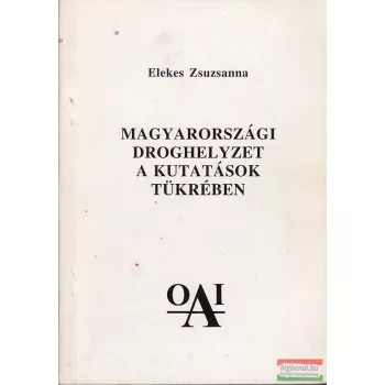   Elekes Zsuzsanna  - Magyarországi droghelyzet a kutatások tükrében