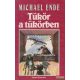 Michael Ende - Tükör a tükörben 