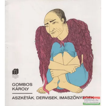 Gombos Károly - Aszkéták, dervisek, imaszőnyegek