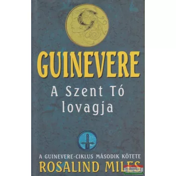 Rosalind Miles - Guinevere - A Szent Tó lovagja