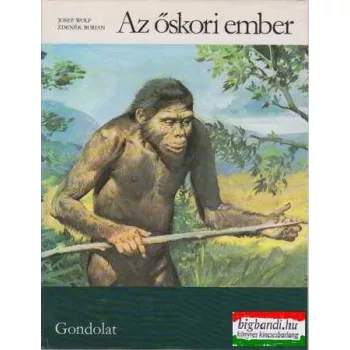 Josef Wolf, Zdenek Burian - Az őskori ember