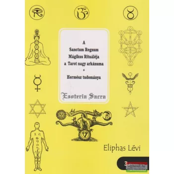   Eliphas Lévi - A Sanctum Regnum Mágikus Rituáléja a Tarot nagy arkánuma - Hermész tudománya