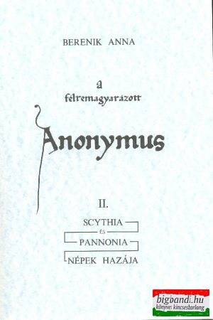 A félremagyarázott Anonymus II.: Scythia és Pannonia -népek hazája 