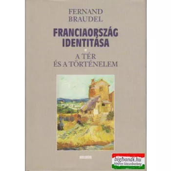 Fernand Braudel - Franciaország identitása I-II.