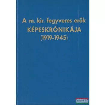   vitéz kisbarnaki Farkas Ferenc, vitéz Radnóczy Antal szerk. - A m. kir. fegyveres erők képeskrónikája (1919-1945)