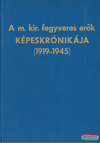vitéz kisbarnaki Farkas Ferenc, vitéz Radnóczy Antal szerk. - A m. kir. fegyveres erők képeskrónikája (1919-1945)