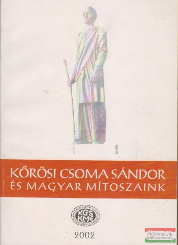 Gazda József szerk. - Kőrösi Csoma Sándor és magyar mítoszaink