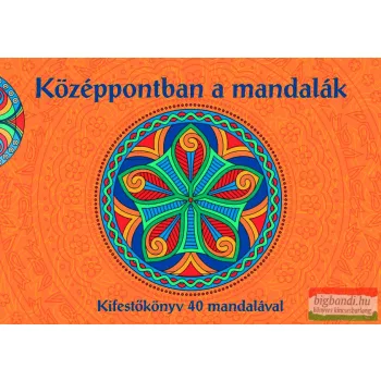 Középpontban a mandalák - Kifestőkönyv 40 mandalával