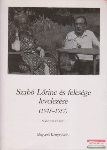 Kabdebó Lóránt szerk. - Szabó Lőrinc és felesége levelezése (1945-1957) II.