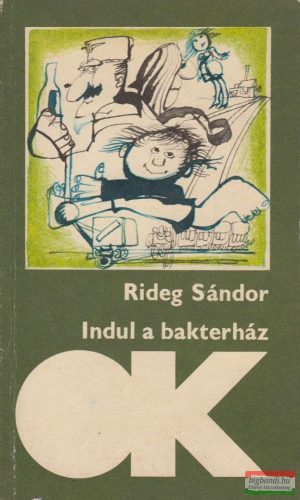 Rideg Sándor - Indul a bakterház