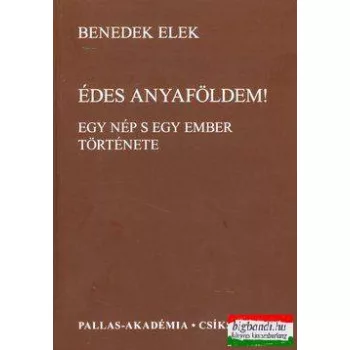 Édes anyaföldem! - Egy nép s egy ember története