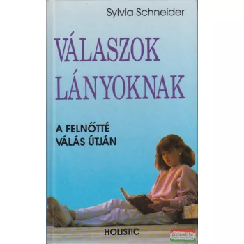   Sylvia Schneider - Válaszok lányoknak - A felnőtté válás útján