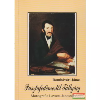 Dombóvári János - Pusztafedémestől Tállyáig