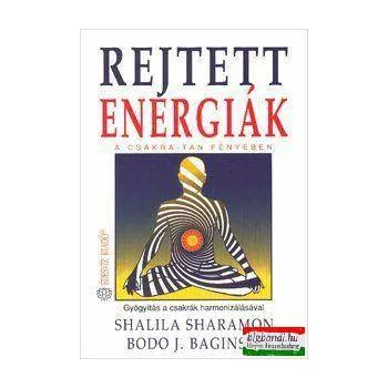 Bodo J. Baginski, Shalila Sharamon - Rejtett energiák