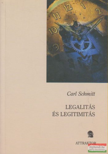 Carl Schmitt - Legalitás és legitimitás
