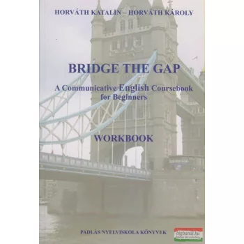   Horváth Katalin, Horváth Károly - Bridge the Gap - Workbook