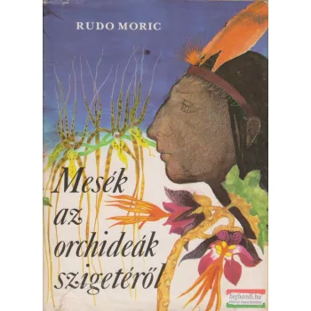 Rudo Moric - Mesék az orchideák szigetéről
