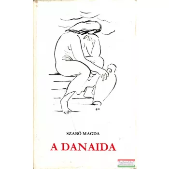 Szabó Magda - A danaida