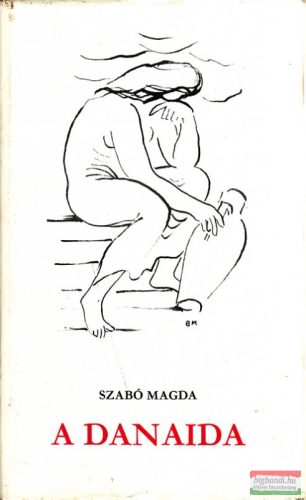 Szabó Magda - A danaida