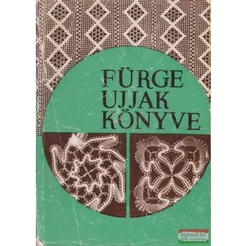 Villányi Emilné szerk. - Fürge ujjak könyve