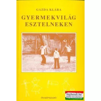 Gazda Klára - Gyermekvilág Esztelneken