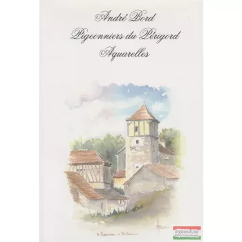 André Bord - Pigeonniers du Périgord Aquarelles