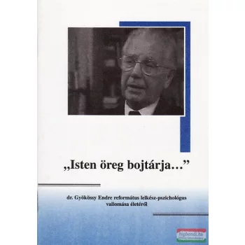 "Isten öreg bojtárja..."