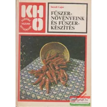 Inczefi Lajos - Fűszernövényeink és fűszerkészítés