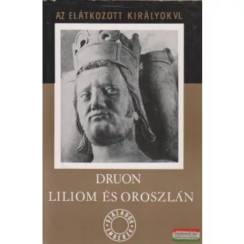   Maurice Druon - Liliom és oroszlán - Az elátkozott királyok VI.