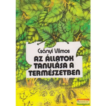 Csányi Vilmos - Az állatok tanulása a természetben