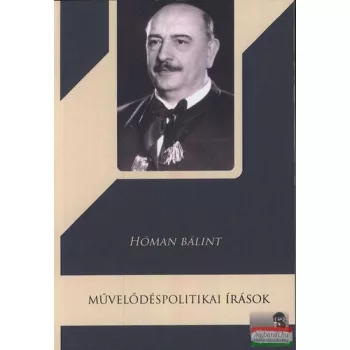 Hóman Bálint - Művelődéspolitikai írások 