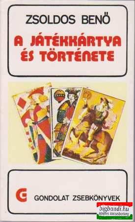 Zsoldos Benő - A játékkártya és története 