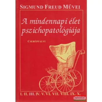 Sigmund Freud - A mindennapi élet pszichopatológiája